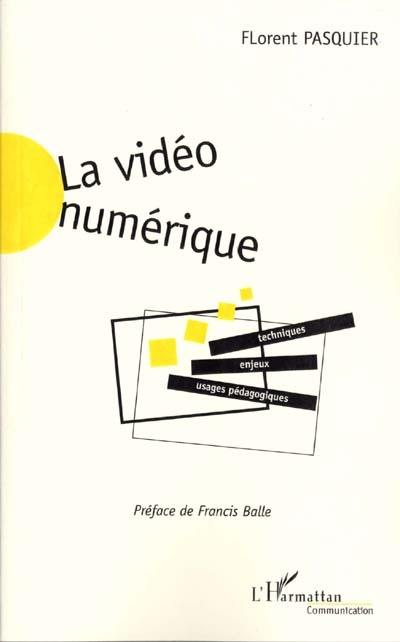 La vidéo numérique : techniques, usages pédagogiques et enjeux