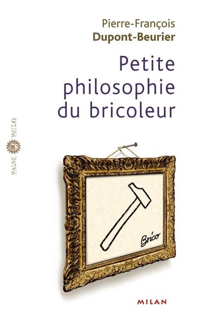 Petite philosophie du bricoleur