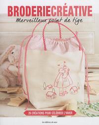 Broderie créative : merveilleux point de tige : 26 créations pour célébrer l'hiver