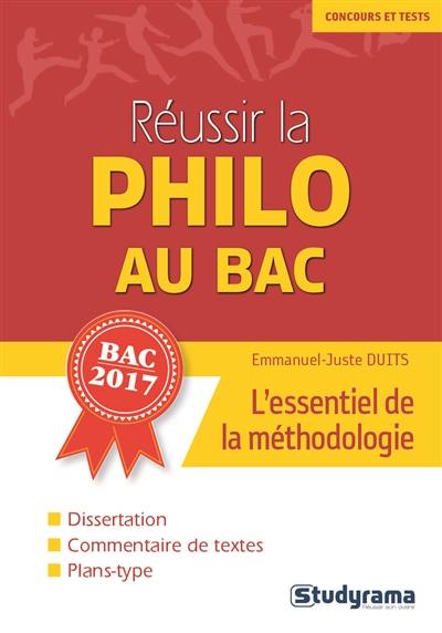 Réussir la philo au bac : l'essentiel de la méthodologie : bac 2017