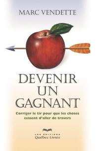 Devenir un gagnant : corriger le tir pour que les choses cessent d'aller de travers