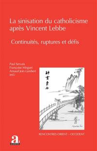 La sinisation du catholicisme après Vincent Lebbe : continuités, ruptures et défis