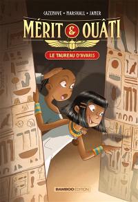 Mérit & Ouâti. Vol. 1. Le taureau d'Avaris