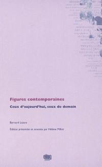 Figures contemporaines : ceux d'aujourd'hui, ceux de demain