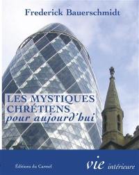 Les mystiques chrétiens pour aujourd'hui