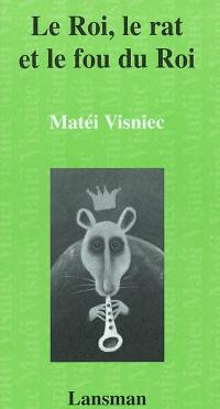 Le roi, le rat et le fou du roi : fable baroque, farce, bouffonnerie et mascarade pour comédiens et marionnettistes