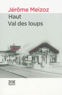 Haut Val des Loups : un vrai roman