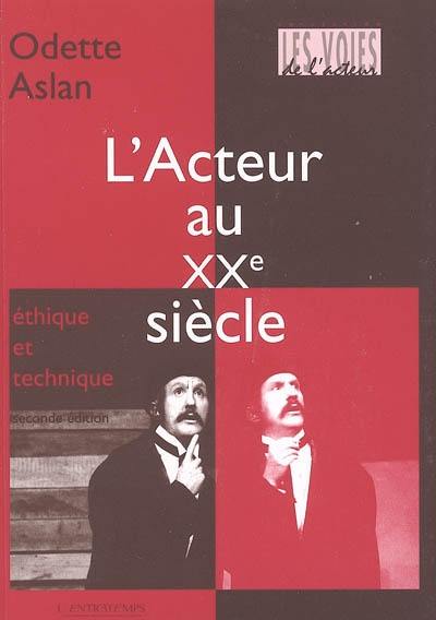 L'acteur au XXe siècle : éthique et technique