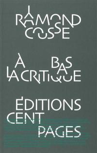 A bas la critique : lettres et pamphlets