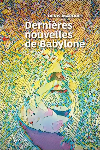 Dernières nouvelles de Babylone