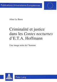 Criminalité et justice dans les Contes nocturnes d'E.T.A. Hoffmann : une image noire de l'homme