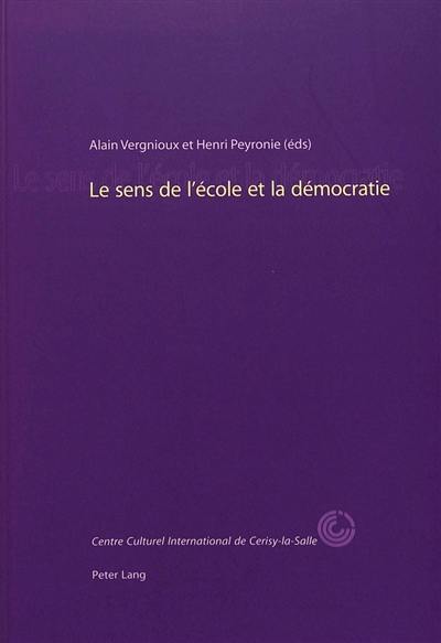 Le sens de l'école et la démocratie : colloque, 20-24 sept. 2000, Centre culturel de Cerisy-La-Salle