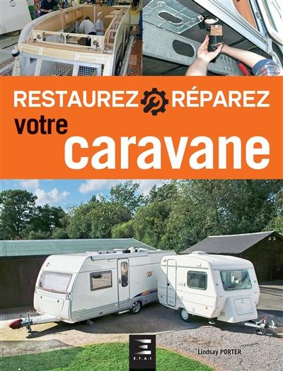 Restaurez, réparez votre caravane