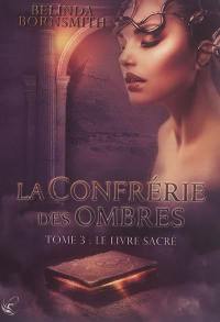 La Confrérie des ombres. Vol. 3. Le livre sacré