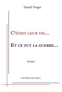 C'était leur vie... et ce fut la guerre...