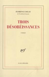 Trois désobéissances