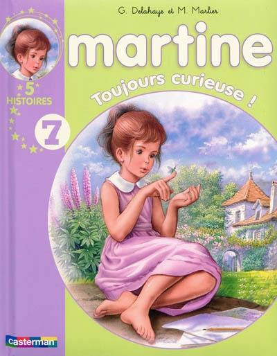 Martine : 5 histoires. Vol. 7. Toujours curieuse !