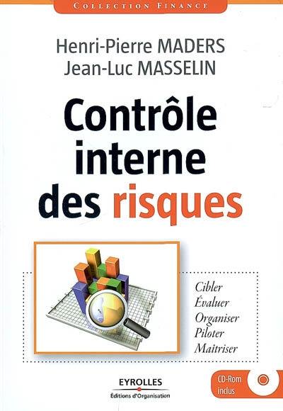 Contrôle interne des risques : cibler, évaluer, organiser, piloter, maîtriser