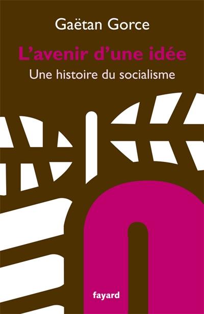 L'avenir d'une idée : une histoire du socialisme