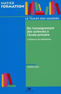 L'enseignement des sciences à l'école primaire : l'influence du positivisme