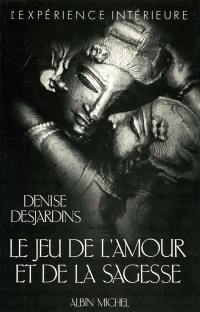 Les Jeux de l'amour et de la sagesse : analyse d'une passion