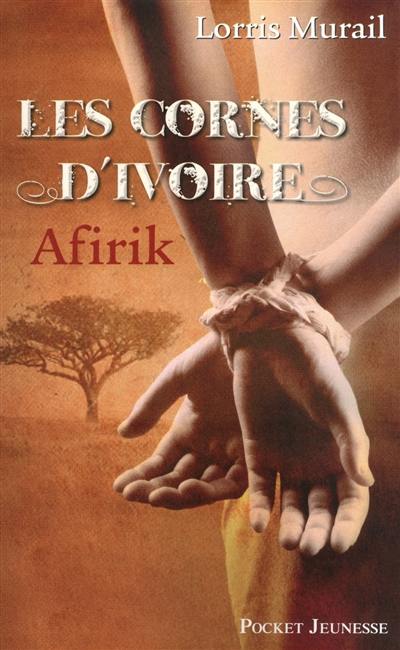 Les cornes d'ivoire. Vol. 1. Afirik