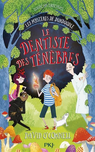 Les mystères de Dundoodle. Vol. 2. Le dentiste des ténèbres