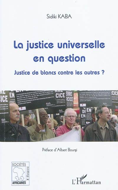 La justice universelle en question : justice de Blancs contre les autres ?