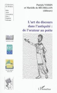 L'art du discours dans l'Antiquité : de l'orateur au poète