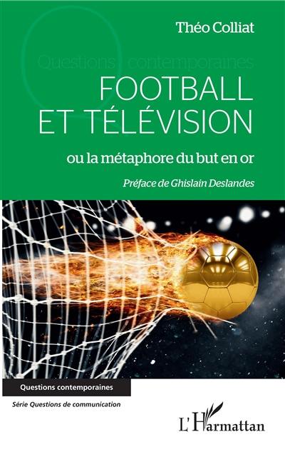 Football et télévision ou La métaphore du but en or