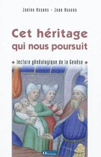 Cet héritage qui nous poursuit : lecture généalogique de la Genèse