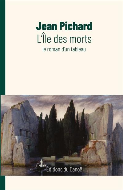 L'île des morts : le roman d'un tableau