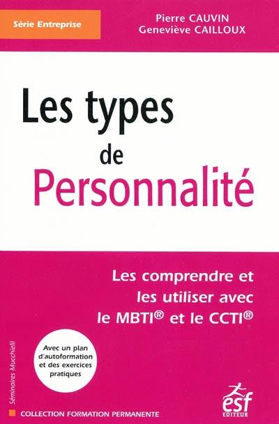 Les types de personnalité : les comprendre et les utiliser avec le MBTI et le CCTI