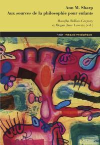 Ann M. Sharp : aux sources de la philosophie pour enfants : textes et études