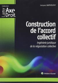 Construction de l'accord collectif : ingénierie juridique de la négociation collective