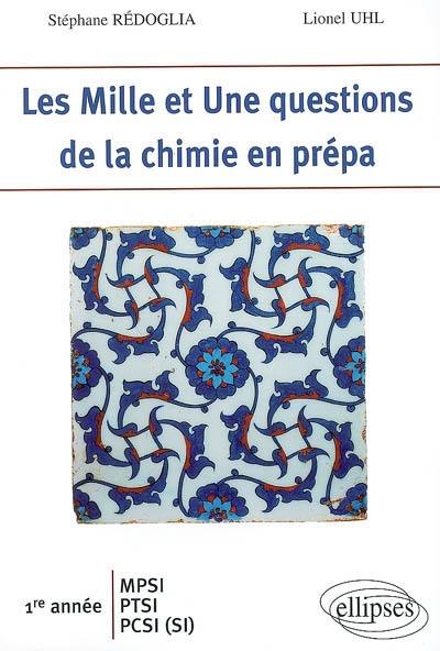 Les mille et une questions de la chimie en prépa : 1re année MPSI, PTSI, PCSI (SI)