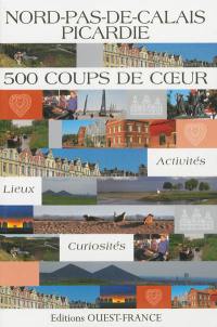 Nord-Pas-de-Calais Picardie : 500 coups de coeur