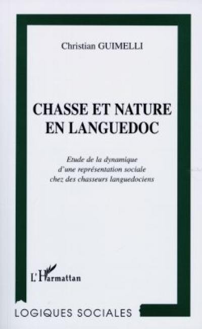 Chasse et nature en Languedoc : étude de la dynamique d'une représentation sociale chez des chasseurs languedociens