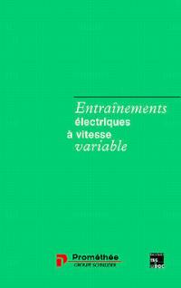 Entraînements électriques à vitesse variable. Vol. 1. Rappels d'électrotechnique et de mécanique, les procédés de variation de vitesse