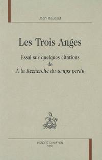 Les trois anges : essai sur quelques citations de A la recherche du temps perdu