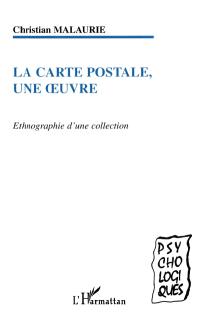 La carte postale, une oeuvre : ethnographie d'une collection