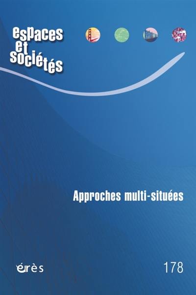 Espaces et sociétés, n° 178. Approches multi-situées