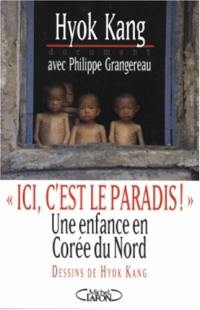 Ici, c'est le paradis ! : une enfance en Corée du Nord