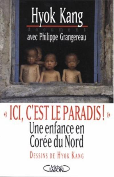 Ici, c'est le paradis ! : une enfance en Corée du Nord