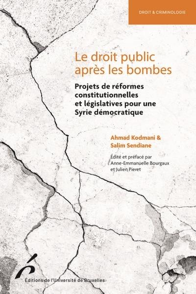 Le droit public après les bombes : projets de réformes constitutionnelles et législatives pour une Syrie démocratique