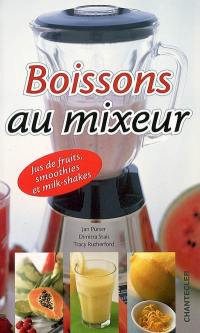 Boissons au mixeur : jus de fruits, smoothies et milk-shakes