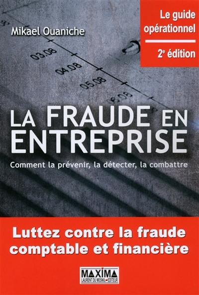 La fraude en entreprise : comment la prévenir, la détecter, la combattre