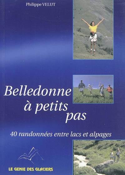 Belledonne à petits pas : 40 randonnées entre lacs et alpages