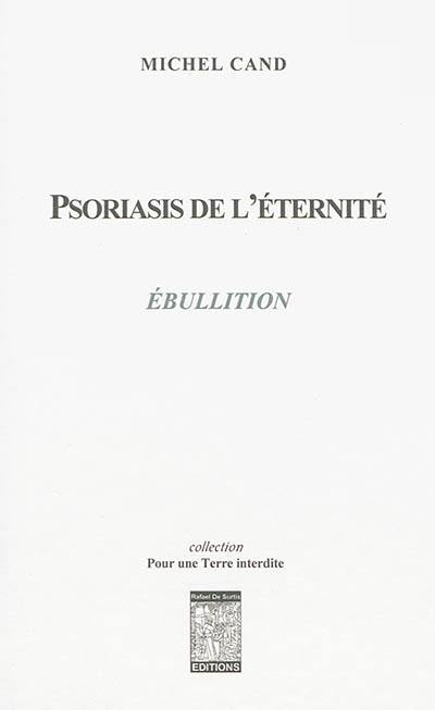 Psoriasis de l'éternité. Ebullition