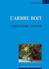 L'arbre boit : théâtre